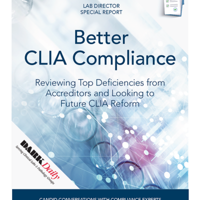 Better CLIA Compliance Reviewing Top Deficiencies from CAP, COLA, A2LA, The Joint Commission, CMS and Looking to Future CLIA Reform