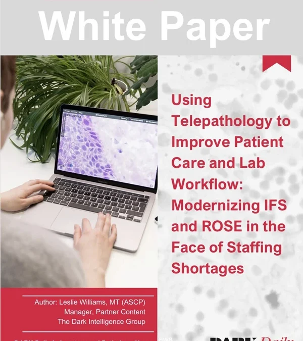 Using Telepathology to Improve Patient Care and Lab Workflow: Modernizing IFS and ROSE in the Face of Staffing Shortages